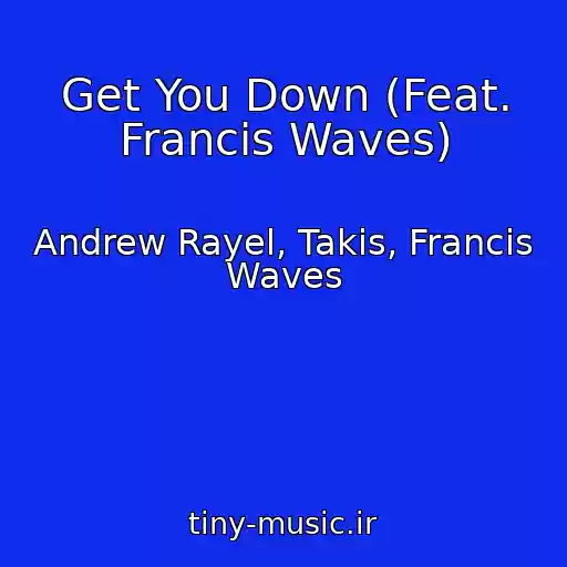 کاور آهنگ Get You Down (Feat. Francis Waves) از Andrew Rayel, Takis, Francis Waves