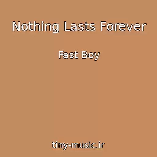 کاور آهنگ Nothing Lasts Forever از Fast Boy
