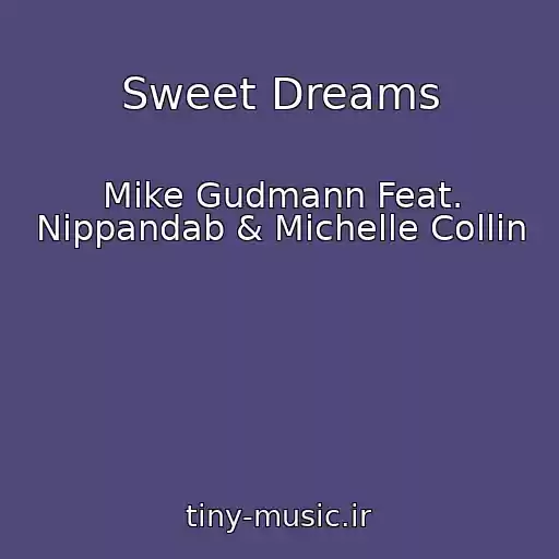 کاور آهنگ Sweet Dreams از Mike Gudmann Feat. Nippandab & Michelle Collin