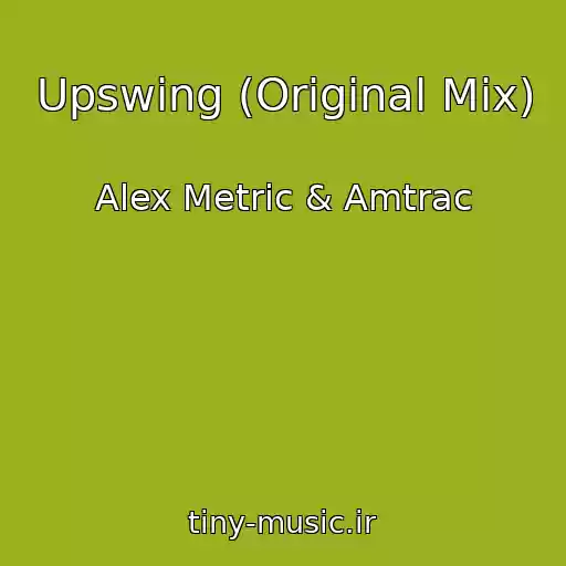 کاور آهنگ Upswing (Original Mix) از Alex Metric & Amtrac