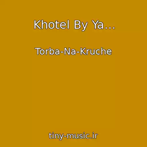 کاور آهنگ Khotel By Ya… از Torba-Na-Kruche