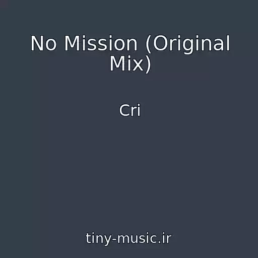 کاور آهنگ No Mission (Original Mix) از Cri