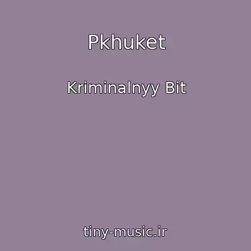 کاور آهنگ Pkhuket از Kriminalnyy Bit