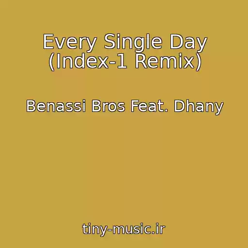 کاور آهنگ Every Single Day (Index-1 Remix) از Benassi Bros Feat. Dhany