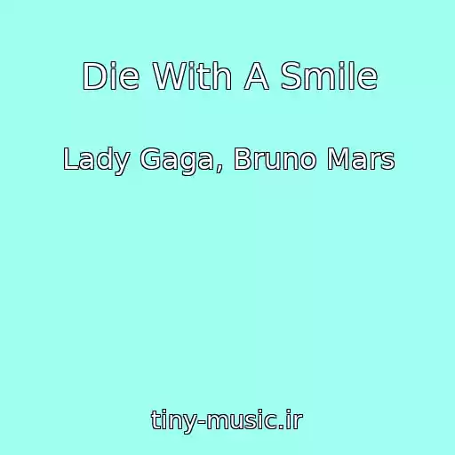 کاور آهنگ Die With A Smile از Lady Gaga, Bruno Mars