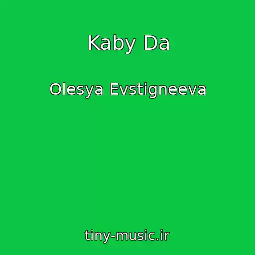 کاور آهنگ Kaby Da از Olesya Evstigneeva