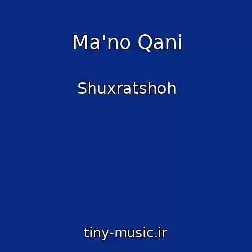 کاور آهنگ Ma'no Qani از Shuxratshoh