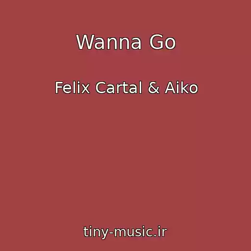 کاور آهنگ Wanna Go از Felix Cartal & Aiko