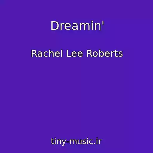 کاور آهنگ Dreamin' از Rachel Lee Roberts