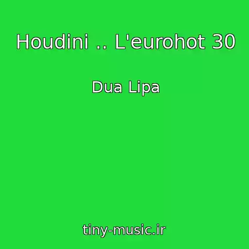 کاور آهنگ Houdini .. L'eurohot 30 از Dua Lipa