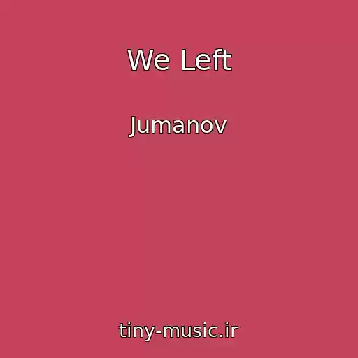 کاور آهنگ We Left از Jumanov