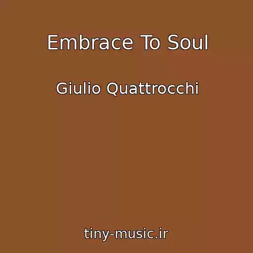 کاور آهنگ Embrace To Soul از Giulio Quattrocchi