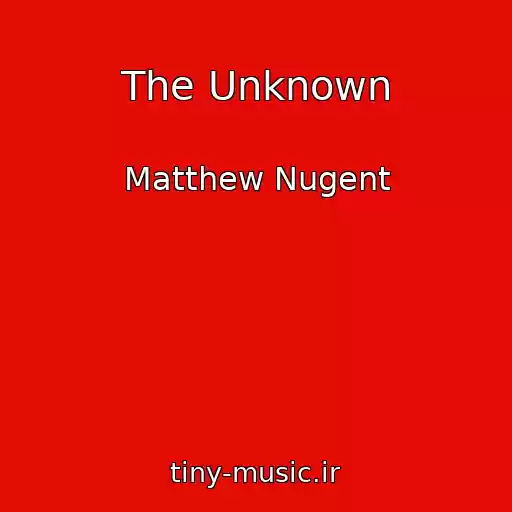 کاور آهنگ The Unknown از Matthew Nugent