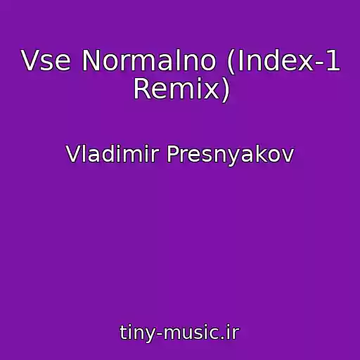 کاور آهنگ Vse Normalno (Index-1 Remix) از Vladimir Presnyakov