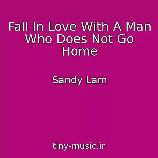 کاور آهنگ Fall In Love With A Man Who Does Not Go Home از Sandy Lam