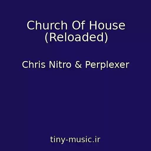 کاور آهنگ Church Of House (Reloaded) از Chris Nitro & Perplexer