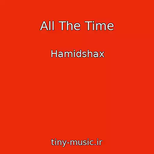 کاور آهنگ All The Time از Hamidshax