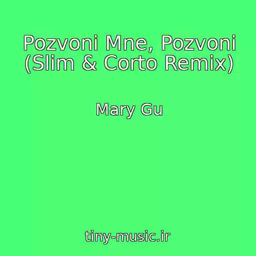 کاور آهنگ Pozvoni Mne, Pozvoni (Slim & Corto Remix) از Mary Gu