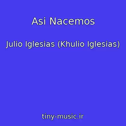 کاور آهنگ Asi Nacemos از Julio Iglesias (Khulio Iglesias)