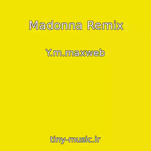 کاور آهنگ Madonna Remix از Y.m.maxweb