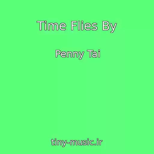 کاور آهنگ Time Flies By از Penny Tai