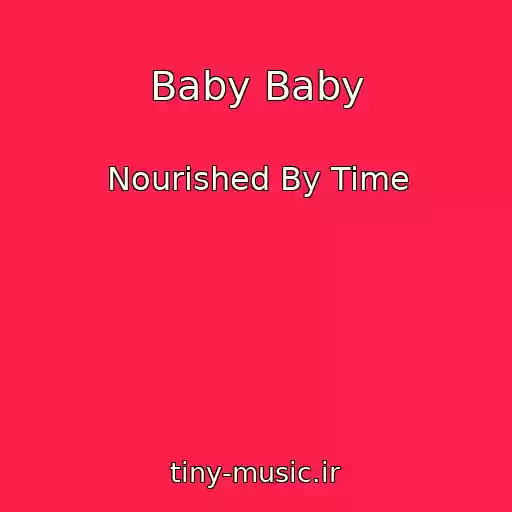 کاور آهنگ Baby Baby از Nourished By Time