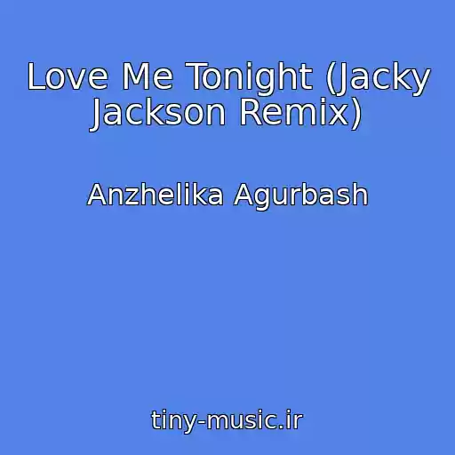 کاور آهنگ Love Me Tonight (Jacky Jackson Remix) از Anzhelika Agurbash