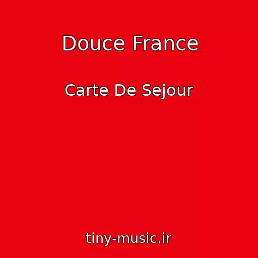 کاور آهنگ Douce France از Carte De Sejour