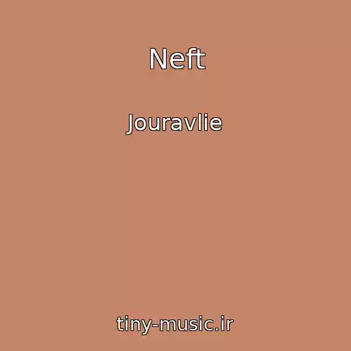کاور آهنگ Neft از Jouravlie