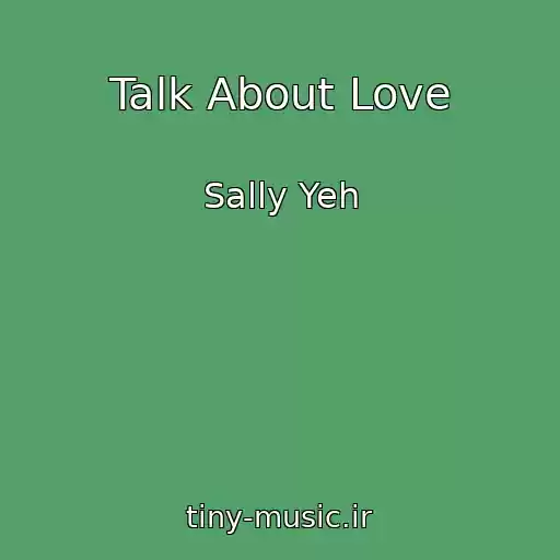 کاور آهنگ Talk About Love از Sally Yeh