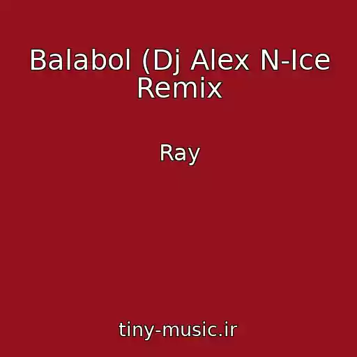 کاور آهنگ Balabol (Dj Alex N-Ice Remix از Ray