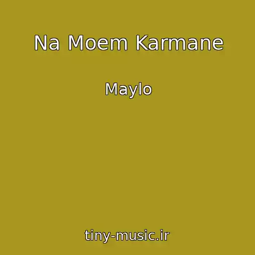 کاور آهنگ Na Moem Karmane از Maylo
