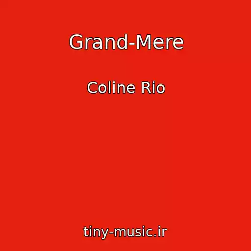 کاور آهنگ Grand-Mere از Coline Rio