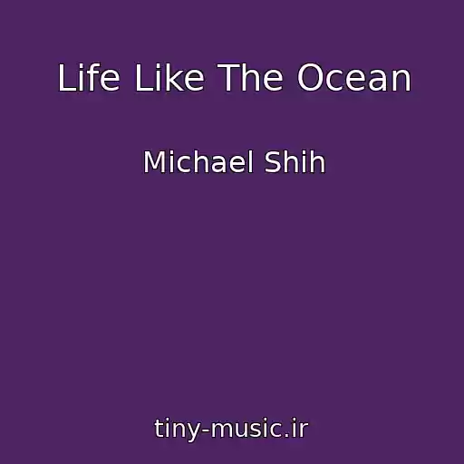 کاور آهنگ Life Like The Ocean از Michael Shih