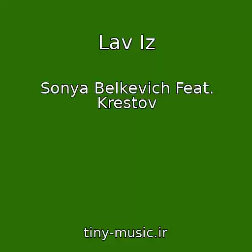 کاور آهنگ Lav Iz از Sonya Belkevich Feat. Krestov