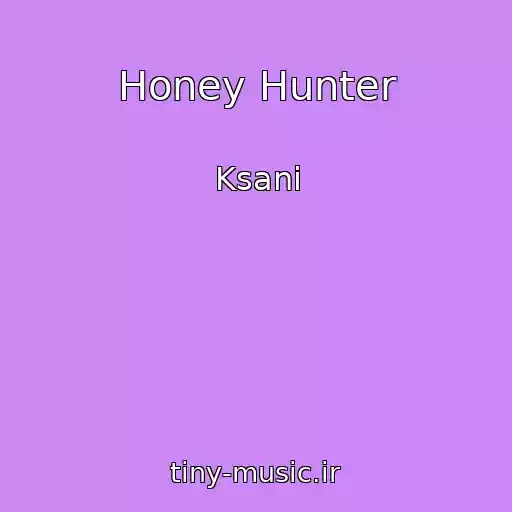 کاور آهنگ Honey Hunter از Ksani
