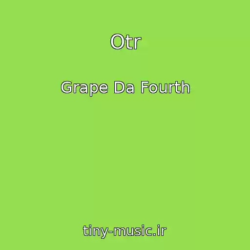 کاور آهنگ Otr از Grape Da Fourth