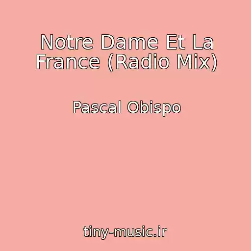 کاور آهنگ Notre Dame Et La France (Radio Mix) از Pascal Obispo