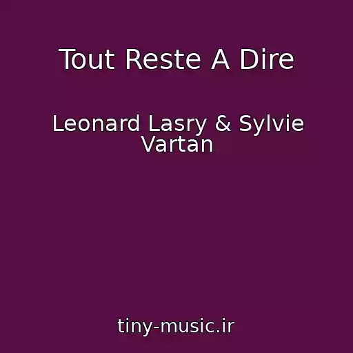 کاور آهنگ Tout Reste A Dire از Leonard Lasry & Sylvie Vartan