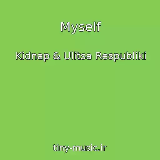کاور آهنگ Myself از Kidnap & Ulitsa Respubliki
