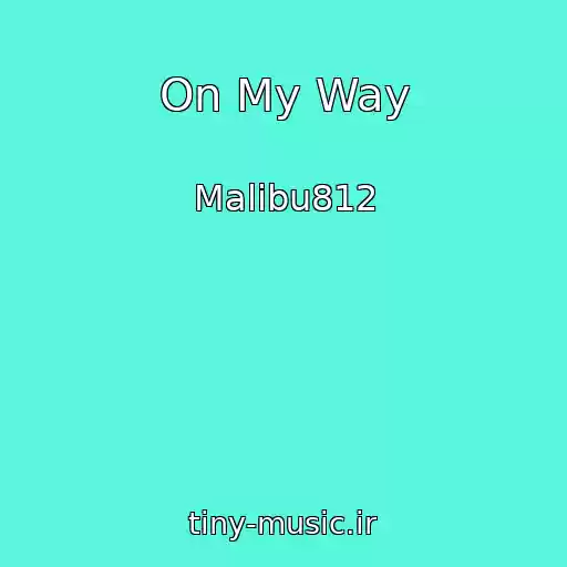 کاور آهنگ On My Way از Malibu812