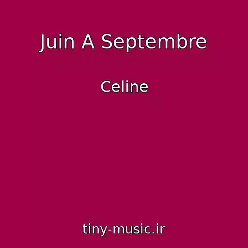 کاور آهنگ Juin A Septembre از Celine