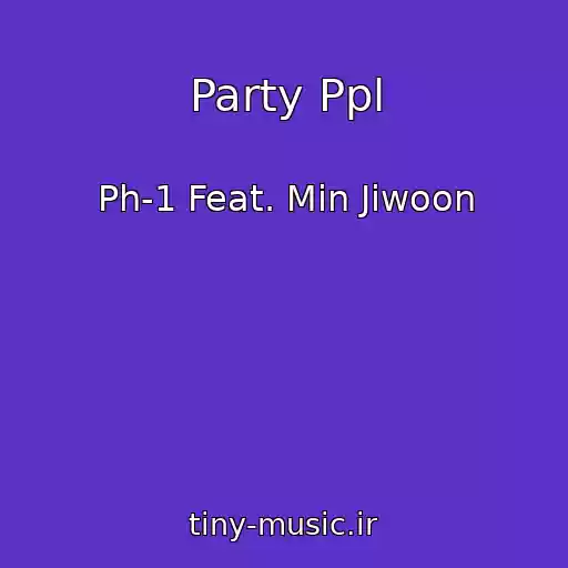 کاور آهنگ Party Ppl از Ph-1 Feat. Min Jiwoon