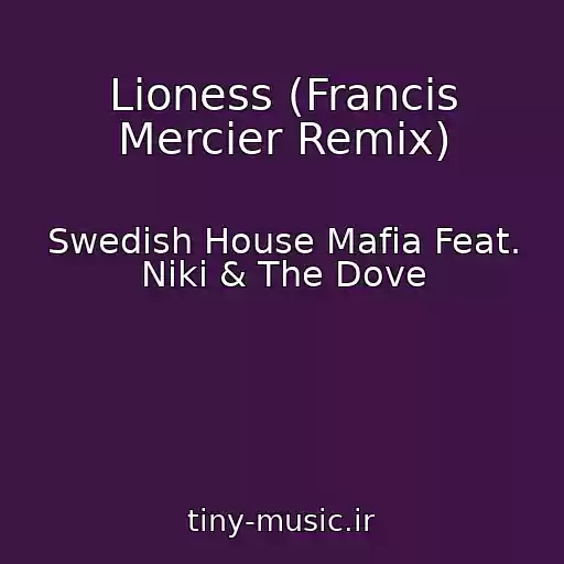کاور آهنگ Lioness (Francis Mercier Remix) از Swedish House Mafia Feat. Niki & The Dove