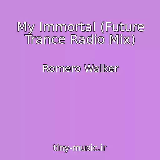 کاور آهنگ My Immortal (Future Trance Radio Mix) از Romero Walker