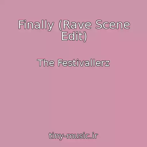 کاور آهنگ Finally (Rave Scene Edit) از The Festivallerz