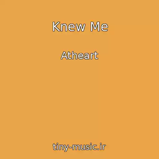 کاور آهنگ Knew Me از Atheart