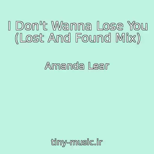 کاور آهنگ I Don't Wanna Lose You (Lost And Found Mix) از Amanda Lear