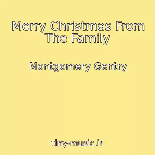 کاور آهنگ Merry Christmas From The Family از Montgomery Gentry