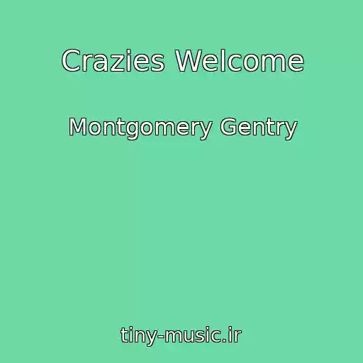 کاور آهنگ Crazies Welcome از Montgomery Gentry
